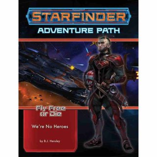 Starfinder Adventure Path: Were No Heroes (Fly Free or Die 1 of 6) (EN)