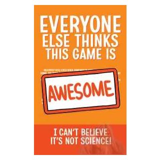 Everyone Else Thinks This Game Is Awesome: Pseudoscience