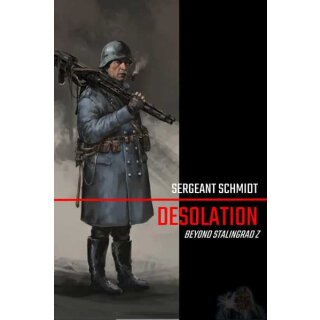 Desolation - Beyond Stalingrad Z: Sergeant Schmidt (EN)